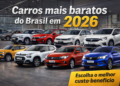 Carros mais baratos do Brasil em 2026: veja os 10 modelos e como escolher o melhor custo-benefício