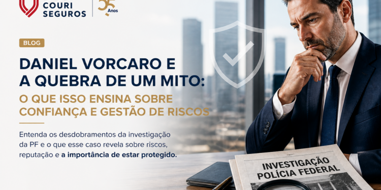 Daniel Vorcaro e a quebra de um mito: o que isso ensina sobre confiança e gestão de riscos